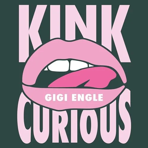 Kink Curious By Gigi Engle
